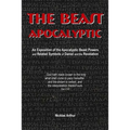 The Beast Apocalyptic: An Exposition of the Apocalyptic Beast Powers and Related Symbols of Daniel and the Revelation