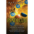 Pendulum: The Ultimate Guide to the Magic of Pendulums and How to Use Them for Divination, Dowsing, Tarot Reading, Healing, and Balancing Chakras