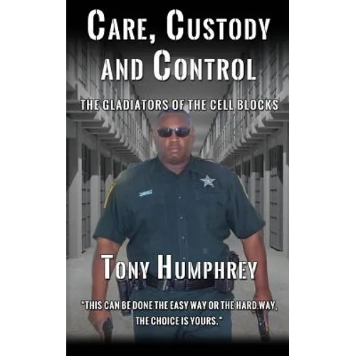 Care, Custody and Control: The Gladiators of the Cell Blocks