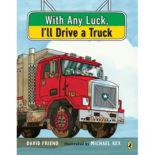 With Any Luck I'll Drive a Truck