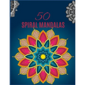 50 SPIRAL Mandalas: Ultimate mandalas adult coloring book for Relaxation and stress relieve