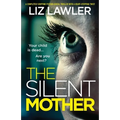 The Silent Mother: A completely gripping psychological thriller with a heart-stopping twist