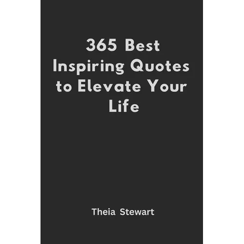 365 Best Inspiring Quotes to Elevate Your Life