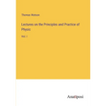 Lectures on the Principles and Practice of Physic: Vol. I