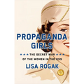 Propaganda Girls: The Secret War of the Women in the OSS