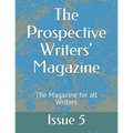 The Prospective Writers' Magazine: The Magazine for all Writers
