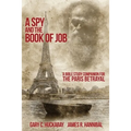 A Spy and the Book of Job: A Bible Study Companion for The Paris Betrayal