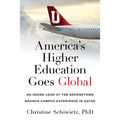 America's Higher Education Goes Global: An Inside Look at the Georgetown Branch Campus Experience in Qatar