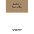 Hand-book of Chinese Buddhism, being a Sanskrit-Chinese dictionary with vocabularies of Buddhist terms in Pali, Singhalese, Siamese, Burmese, Tibetan,