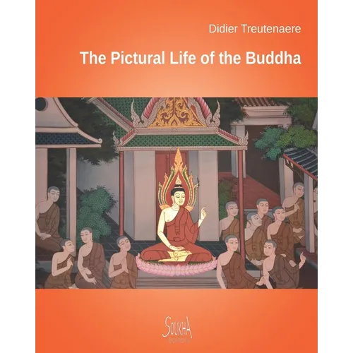 The Pictural Life of the Buddha: Through the murals of Thailand's temples