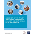 Assessing the Potential of Trade Along the Proposed Shymkent-Tashkent-Khujand Economic Corridor Development