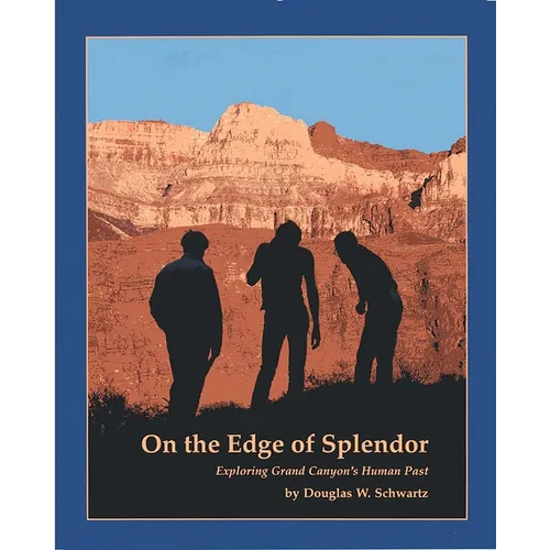 On the Edge of Splendor: Exploring Grand Canyon's Human Past