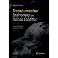 Transhumanism - Engineering the Human Condition: History, Philosophy and Current Status