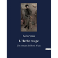 L'Herbe rouge: Un roman de Boris Vian