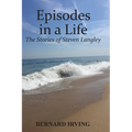 Episodes in a Life: The Stories of Steven Langley