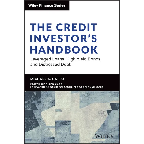 The Credit Investor's Handbook: Leveraged Loans, High Yield Bonds, and Distressed Debt