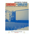 Sundance to Sarajevo: Film Festivals and the World They Made