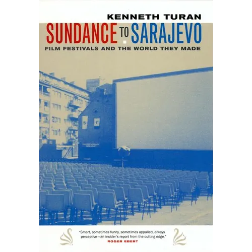 Sundance to Sarajevo: Film Festivals and the World They Made