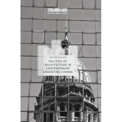 Politics of Architecture in Contemporary Argentine Cinema