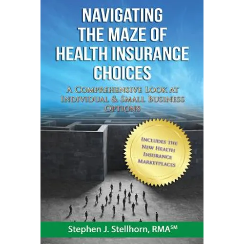 Navigating the Maze of Health Insurance Choices: A Comprehensive Look at Individual and Small Business Options