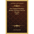 New England Breakfast Breads, Luncheon and Tea Biscuits (1891)