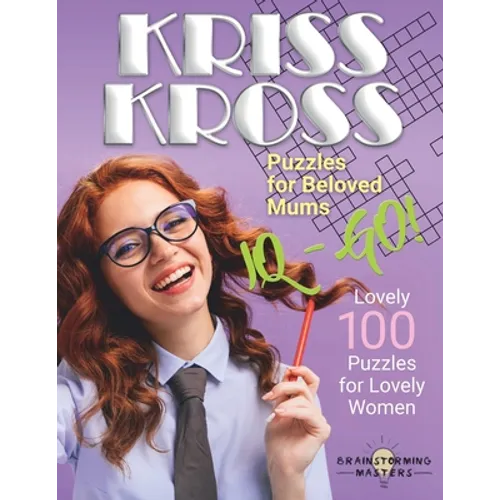 Large Print Kriss Kross Puzzles for Beloved Mums: Lovely 100 Puzzles for Lovely Women