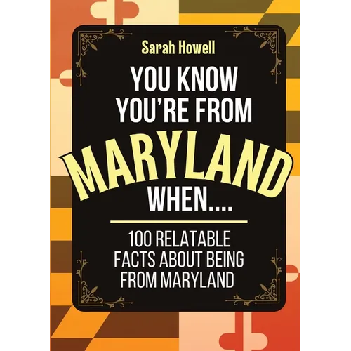 You Know You're From Maryland When... 100 Relatable Facts About Being From Maryland: Short Books, Perfect for Gifts