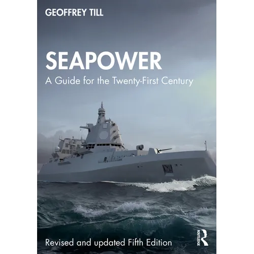 Seapower: A Guide for the Twenty-First Century