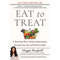 Eat to Treat: A Three-Step Plan to Reduce Inflammation, Detoxify Your Life, and Heal Your Body