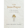 The Jesus Prayer: A Cry for Mercy, a Path of Renewal