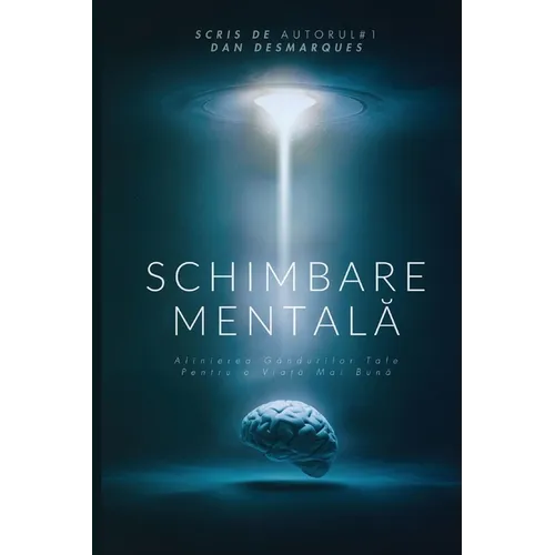 Schimbare Mentală: Alinierea Gândurilor Tale pentru o Viață Mai Bună