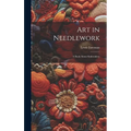 Art in Needlework; a Book About Embroidery