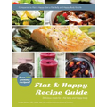 Flat & Happy Recipe Guide: Delicious recipes for a flat belly and happy body