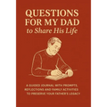 Questions for My Dad to Share His Life: A Guided Journal with Prompts, Reflections and Family Activities to Preserve Your Father's Legacy