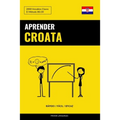 Aprender Croata - Rápido / Fácil / Eficaz: 2000 Vocablos Claves