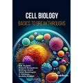 Cell Biology: Basics to Breakthroughs