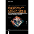 Semiotiken in Den Kulturwissenschaften/Semiotics in Cultural Studies: Ansatzpunkte Einer Kritischen Methodologie/Towards a Critical Methodology