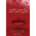 When I Kiss Em, They Stay Kissed