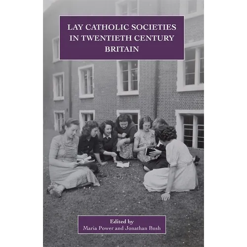 Lay Catholic Societies in Twentieth Century Britain