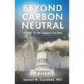 Beyond Carbon Neutral: How We Fix the Climate Crisis Now