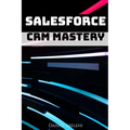 Salesforce CRM Mastery