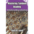 Mastering Tambour Beading: Techniques, Tips, and Projects