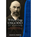 William Fogg Osgood at Harvard: Agent of a Transformation of Mathematics in the United States