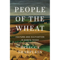 People of the Wheat: Culture and Cultivation in North Texas