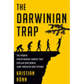 The Darwinian Trap: The Hidden Evolutionary Forces That Explain Our World (and Threaten Our Future)