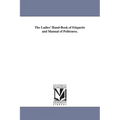 The Ladies' Hand-Book of Etiquette and Manual of Politeness.