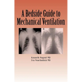 A Bedside Guide to Mechanical Ventilation