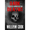 Dark Deaths: Selected Horror Fiction