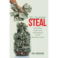 Thou Shalt Not Steal: And Other Myths and Shenanigans of the Business World