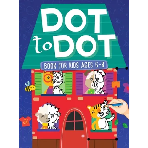 Dot To Dot Book For Kids Ages 6-8: 101 Awesome Connect The Dots Books for Kids Age 3, 4, 5, 6, 7, 8 Easy Fun Kids Dot To Dot Books Ages 4-6 3-8 3-5 6-